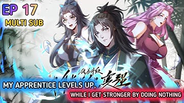 My Apprentice Levels Up While I Get Stronger by Doing Nothing Ep 17 Multi Sub 1080p