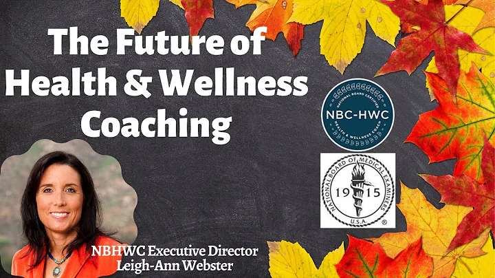 Future of Health & Wellness Coaching (NBHWC Executive Director Leigh-Ann Webster)