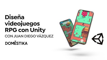 DISEÑO de VIDEOJUEGOS RPG con Unity - Curso Online de Juan Diego Vázquez | Domestika