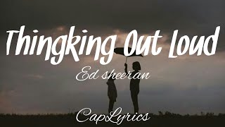 Ed sheeran - thingking out loud (Lyrics)