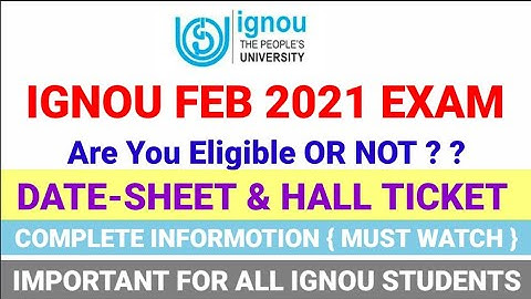 FEB 2021 EXAM | DATE-SHEET & HALL TICKET | Are You Eligible OR NOT ? In IGNOU FEB Exam Complete Info