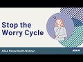 Stop the worry cycle  mental health webinar