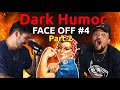 Dark humor face off 4 pt2