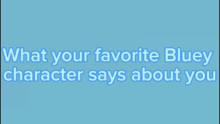 What your favorite Bluey character says about you￼