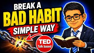 A Simple Way to Break a Bad Habit — TED Talk Based
