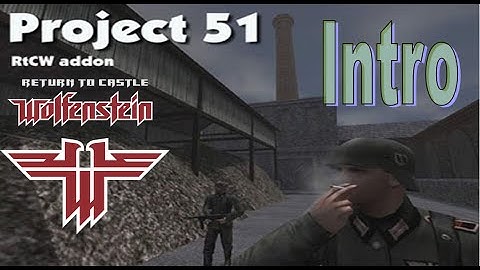 Return to castle Wolfenstein // Project 51 // intro