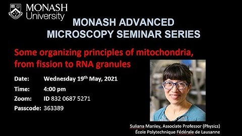 Monash Advanced Microscopy Webinar 19/05/2021: Suliana Manley