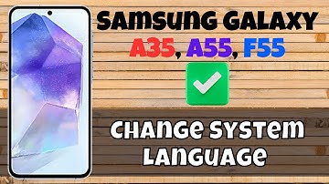 How to Change System Language Samsung Galaxy A35, A55, F55