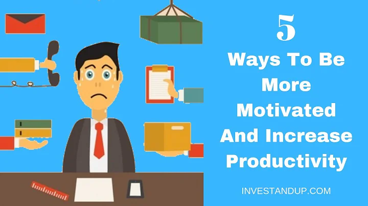 5 Ways To Be More Motivated And Increase Productivity