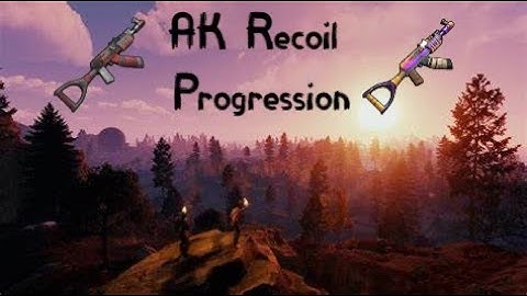 Spraying AK With Under 100 Hours Ep 2 - Rust Recoil Progression