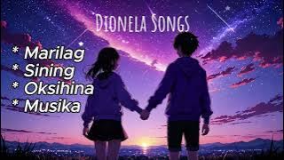 Dionela Songs - ( Marilag, Sining, Okisihina, Musika )
