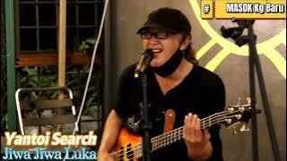 Jarang berlaku Yantoi bassist Search nyanyi...Jiwa Jiwa Luka