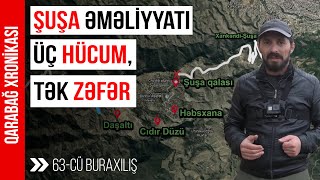 Şuşa Əməliyyatı , Üç Hücum , Tək Zəfər - İLK DƏFƏ - Qarabağ xronikası 63-cü buraxılış