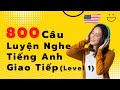 800 Câu Luyện Nghe Tiếng Anh Giao Tiếp Cơ Bản hàng ngày - Level 1