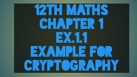12th MATHS | Chapter - 1 | Ex.1.1 | EXAMPLES FOR CRYPTOGRAPHY