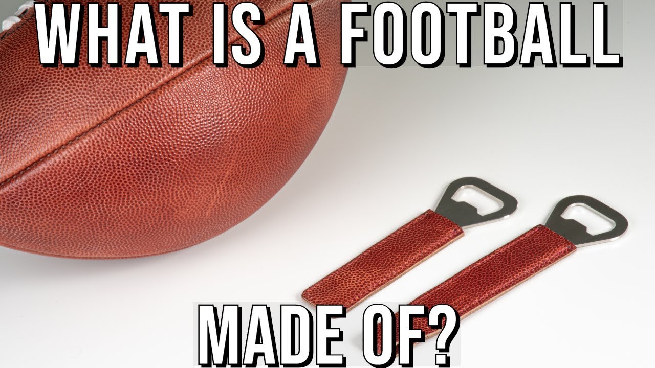 What Is A Football Made Of YouTube