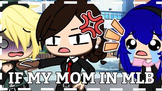 If My Mom in Mlb || Gachaclub skits || miraculous ladybug