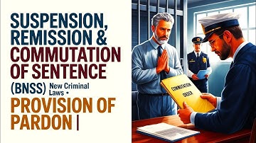 Execution, Suspension, Remission & Commutation Of Sentence BNSS | Procedure Regarding Execution BNSS