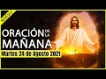 ORACION de la MAÑANA de HOY ☀️ Martes 24 de Agosto 2021 🙏 ORACIONES A DIOS