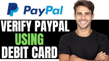 HOW TO VERIFY PAYPAL USING DEBIT CARD! - (EASY GUIDE)
