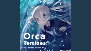 Orca (市瀬るぽ Remix) (feat. Hatsune Miku)