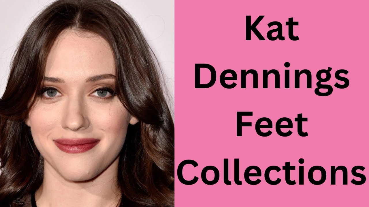 Kat Dennings Feet Collections
