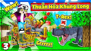 MINECRAFT THỜI ĐẠI KHỦNG LONG * TẬP 3 | LỘC THỬ THUẦN HÓA KHỦNG LONG CỰC NGẦU VÀ ĐỌ SỨC VỚI T-REX😱