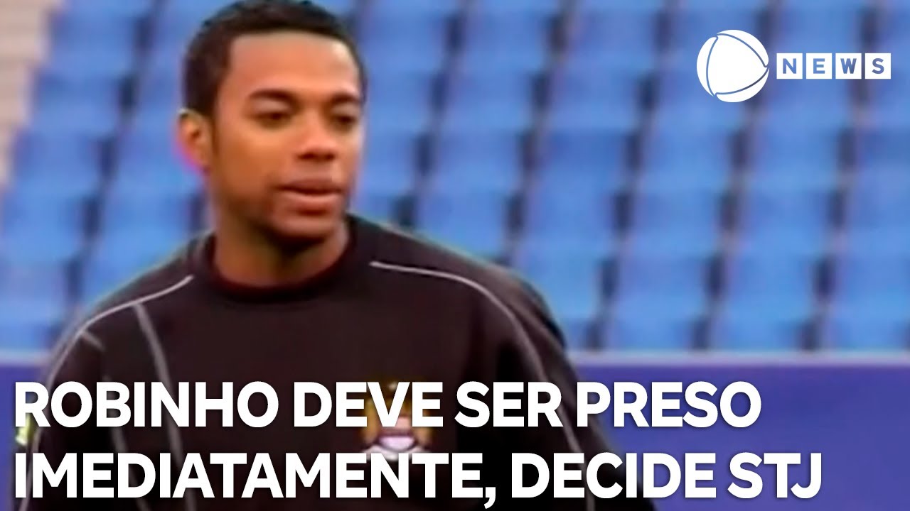 Cumprimento da pena de Robinho no Brasil deve ser imediata e em regime fechado, decide STJ