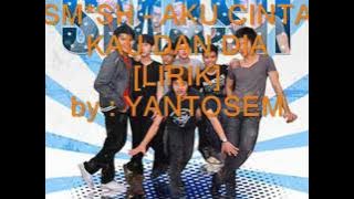 smash - aku cinta kau dan dia lirik   karaoke