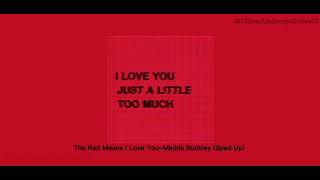 The Red Means I Love You-Madds Buckley (Sped Up)
