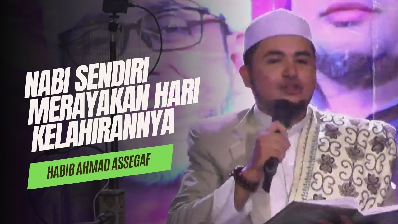 HABIB AHMAD: NABI SENDIRI MERAYAKAN HARI KELAHIRANNYA - YouTube