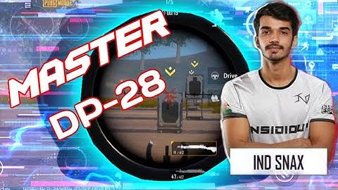 HOW TO MASTER DP-28 LIKE @Snax Gaming IN PUBG MOBILE
