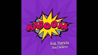 Don't Believe | Kaboom (Feat. Patricia)