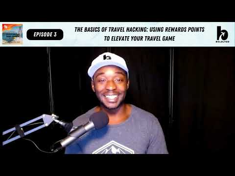 The Basics of Travel Hacking: Using Rewards Points To Elevate Your Travel Game (Ep. 3)