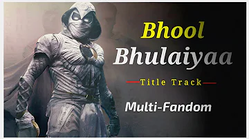 Multi-Fandom || Bhool Bhulaiyaa Title Track