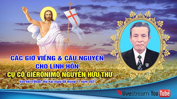 ✝ Đền Thánh Bác Trạch | Các giờ viếng và cầu nguyện cho Linh Hồn Cụ Cố Giêrônimô Nguyễn Hữu Thư
