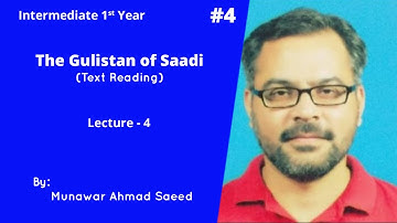 The Gulistan of Sa’di | Text Reading | by Munawar Ahmad Saeed | Lecture. 4