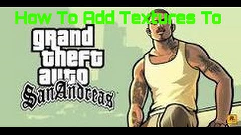 GTA SA - Tutorial How To Add Textures! (Updated 2015) (HD)