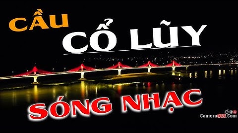 Cầu Cổ Lũy về đêm | Những nhịp cầu chạy điện ánh sáng theo làng sóng rất đẹp | 055 TV