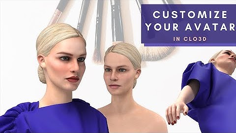 CUSTOMIZE your CLO3D AVATAR ( HOW TO)