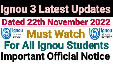 Ignou 3 Latest Updates || Dated 22 Nov 2022 || Important Notifications