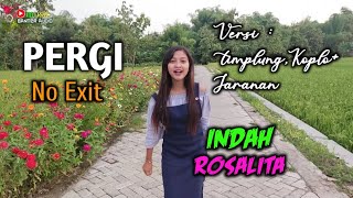 PERGI - NO EXIT- Cover indah Rosalita - Versi Timplung   Koplo   Jraranan..