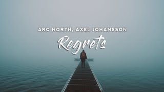 Arc North x Axel Johansson - Regrets (Lyrics)