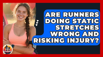 Are Runners Doing Static Stretches Wrong And Risking Injury? - All Sorts Of Running