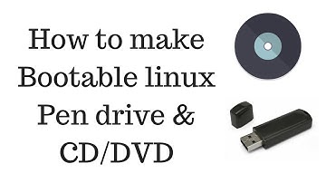 Preparing for Linux install - How to make bootable linux Pen drive/USB/Flash drive & CD/DVD