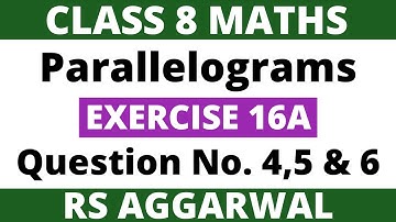 Exercise 16A Question 4,5 & 6। Class 8 Maths। Parallelograms। RS Aggarwal