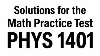 Solutions to Practice Math Test College Physics 1 #physics #phys1401