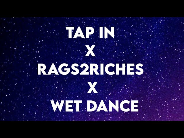 Tap In x Rags2Riches × Wet Dance  (Tiktok) (Lyrics) class=