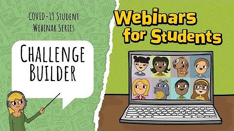 Come and Learn with Us: COVID-19 Student Webinar Series: Challenge Builder