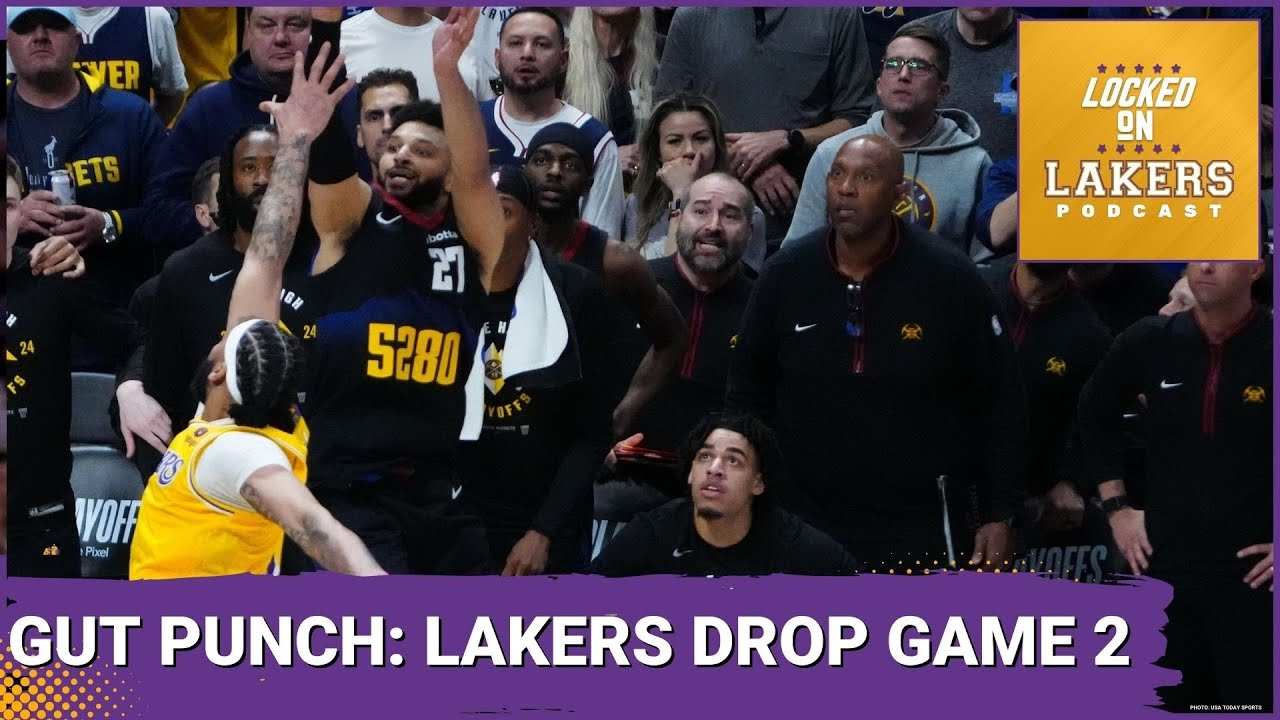 Lakers blow big lead vs. Nuggets in Game 2: 'We have stretches ...